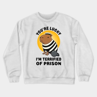 You're lucky I'm terrified of prison Capybara Prisioner Crewneck Sweatshirt